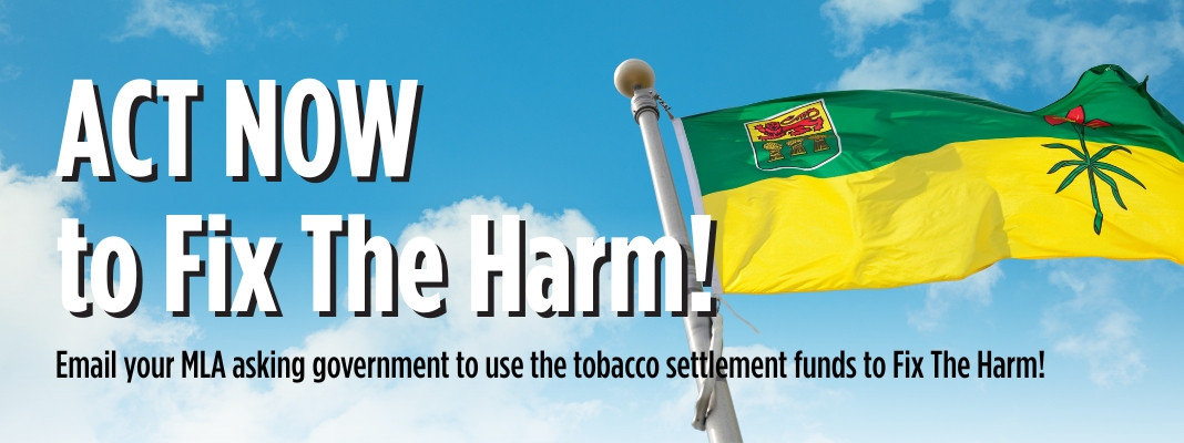 Act now to Fix the Harm! Email your MLA asking government to use the tobacco settlement funds to Fix The Harm!