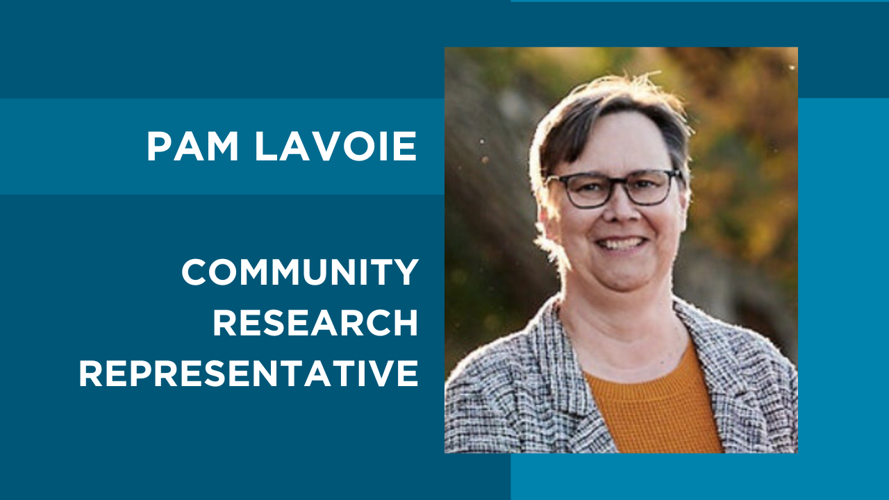 Pam Lavoie, Community Research Representative