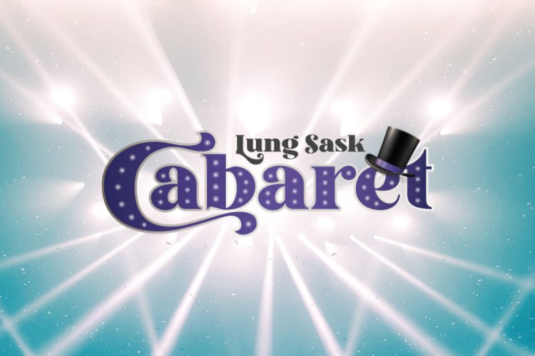 Lung Sask Cabaret!