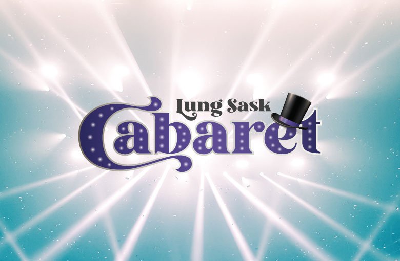 Lung Sask Cabaret!
