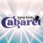 Lung Sask Cabaret!